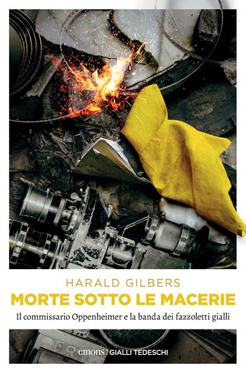Morte sotto le macerie. Il commissario Oppenheimer e la banda dei fazzoletti gialli - Harald Gilbers - Libro Emons Edizioni 2023, Gialli tedeschi | Libraccio.it