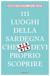 111 luoghi della Sardegna che devi proprio scoprire