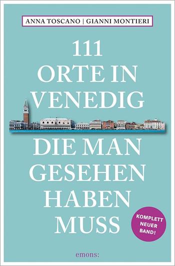 111 orte in Venedig die man gesehen haben muss - Anna Toscano, Gianni Montieri - Libro Emons Edizioni 2023, Le guide 111 | Libraccio.it