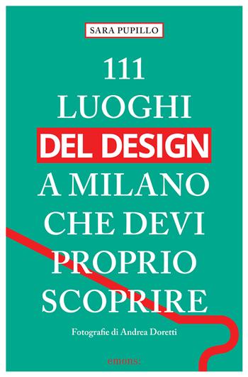 111 luoghi del design a Milano che devi proprio scoprire - Sara Pupillo - Libro Emons Edizioni 2024, Le guide 111 | Libraccio.it