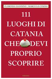 111 luoghi di catania che devi proprio scoprire