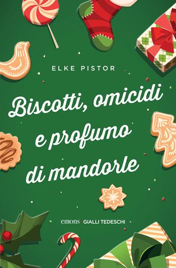 Biscotti, omicidi e profumo di mandorle - Elke Pistor - Libro Emons Edizioni 2024, Gialli tedeschi | Libraccio.it