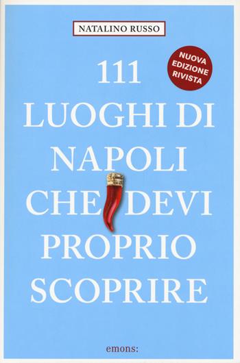 111 luoghi di Napoli che devi proprio scoprire. Nuova ediz. - Natalino Russo - Libro Emons Edizioni 2026, Le guide 111 | Libraccio.it