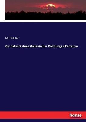 Zur Entwickelung italienischer Dichtungen Petrarcas - Carl Appel - Libro Hansebooks | Libraccio.it
