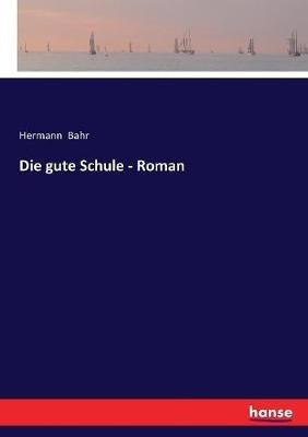 Die gute Schule - Roman - Hermann Bahr - Libro Hansebooks | Libraccio.it