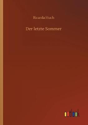Der letzte Sommer - Ricarda Huch - Libro Outlook Verlag | Libraccio.it