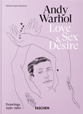 Andy Warhol. Love, sex, and desire. 45th Ed. Ediz. inglese, francese e tedesca
