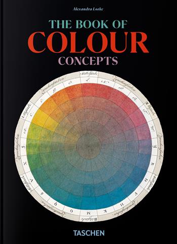 The book of colour concepts. 45th Ed. Ediz. inglese, francese e tedesca - Alexandra Loske, Sarah Lowengard - Libro Taschen 2025 | Libraccio.it