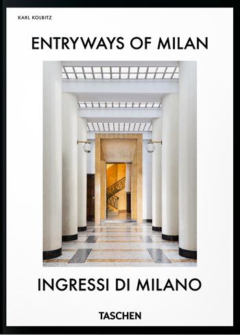 Entryways of Milan-Ingressi di Milano. 45th Ed. Ediz. italiana e inglese  - Libro Taschen 2026 | Libraccio.it