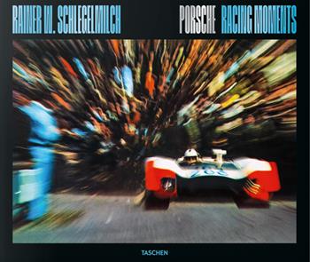 Rainer W. Schlegelmilch. Porsche racing moments. Ediz. inglese - Rainer W. Schlegelmilch - Libro Taschen 2025 | Libraccio.it