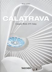 Calatrava. Complete Works 1979–Today. 45th Ed. Ediz. inglese, francese, tedesca