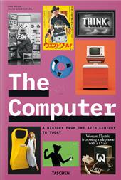 The computer. A history from the 17th century to today. Ediz. inglese, francese e tedesca