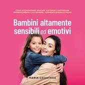 Libraccio Bambini altamente sensibili ed emotivi: Come accompagnare educare sostenere e rafforzare amorevolmente il suo bambino - Altamente sensibile e felice (audiolibro)
