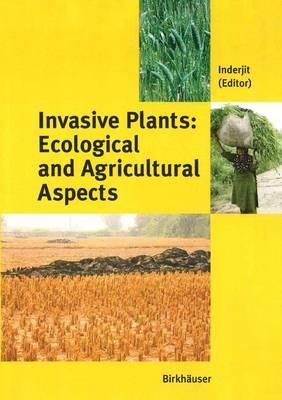 Invasive Plants: Ecological and Agricultural Aspects  - Libro Birkhauser Verlag AG | Libraccio.it