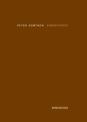 Atmospheres - Peter Zumthor - Libro Birkhauser | Libraccio.it