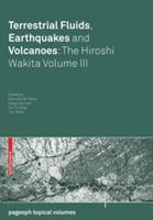 Terrestrial Fluids, Earthquakes and Volcanoes: The Hiroshi Wakita Volume III  - Libro Birkhauser Verlag AG, Pageoph Topical Volumes | Libraccio.it