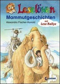Mammutgeschichten. Mit Lese-Rallye - Alexandra Fischer-Hunold - Libro Loewe Verlag 2008 | Libraccio.it
