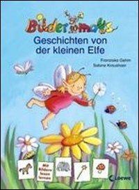 Bildemaus. Geschichten von der Kleinen Elfe.  - Libro Loewe Verlag 2010 | Libraccio.it