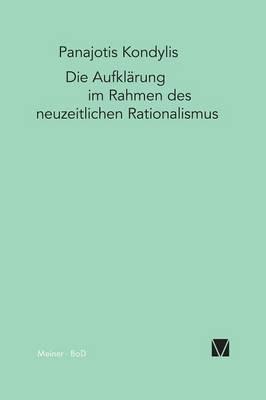 Die Aufklarung im Rahmen des neuzeitlichen Rationalismus - Panajotis Kondylis - Libro Felix Meiner | Libraccio.it