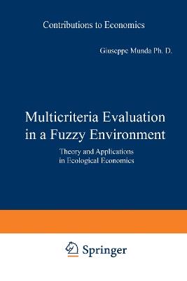 Multicriteria Evaluation in a Fuzzy Environment - Giuseppe Munda - Libro Springer-Verlag Berlin and Heidelberg GmbH & Co. KG, Contributions to Economics | Libraccio.it