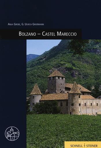 Bolzano. Castel Mareccio. Ediz. illustrata - Anja Grebe, Ulrich Großmann - Libro Schnell & Steiner 2016 | Libraccio.it
