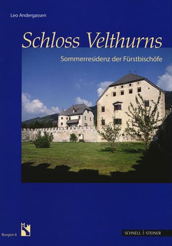 Schloss Velthurns. Sommerresidenz der Furstbischofe. Ediz. illustrata - Leo Andergassen - Libro Schnell & Steiner 2016, Burgen | Libraccio.it