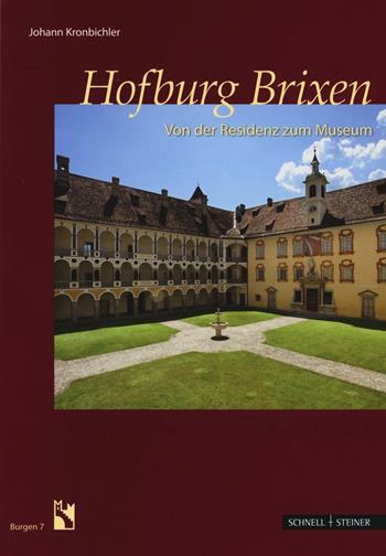 Hofburg Brixen. Von der Residenz zum Museum - Johann Kronbichler - Libro Schnell & Steiner 2016, Burgen | Libraccio.it