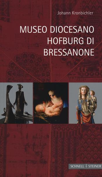 Museo Diocesano Hofburg di Bressanone. Ediz. a colori - Johann Kronbichler - Libro Schnell & Steiner 2017 | Libraccio.it