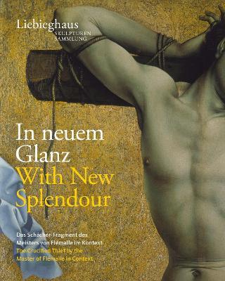 In neuem glanz. Das schächer-fragment des meisters von flémalle im kontext-With new splendour. The crucified thief by the master of flémalle in context. Ediz. a colori  - Libro Schnell & Steiner 2018 | Libraccio.it