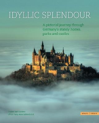 Idyllic splendour. A pictorial journey through Germany's stately homes, parks and castles. Ediz. a colori  - Libro Schnell & Steiner 2021 | Libraccio.it