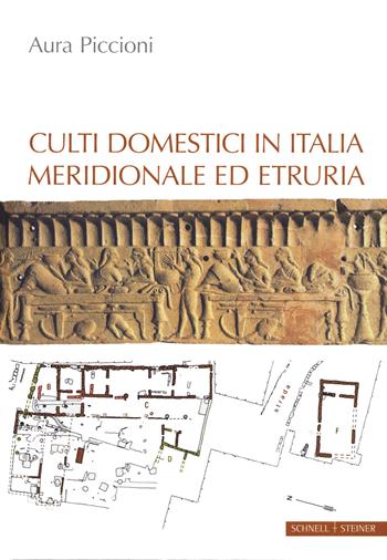 Culti domestici in Italia meridionale ed Etruria - Aura Piccioni - Libro Schnell & Steiner 2021 | Libraccio.it