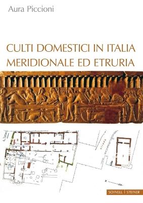 Culti domestici in Italia meridionale ed Etruria - Aura Piccioni - Libro Schnell & Steiner 2021 | Libraccio.it