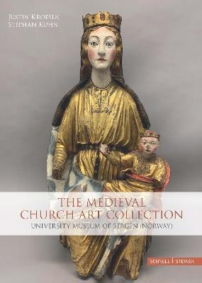 The medieval church art collection. University museum of Bergen (Norway) - Kroesen Justin, Stefan Kuhn - Libro Schnell & Steiner 2024 | Libraccio.it