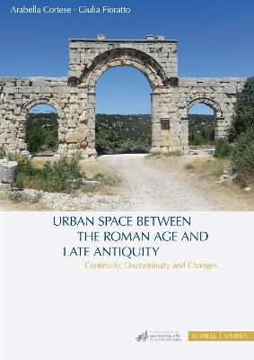 Urban space between the roman age and late antiquity - Arabella Cortese - Libro Schnell & Steiner 2024 | Libraccio.it