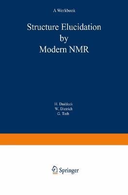 Structure Elucidation by Modern NMR - Helmut Duddeck, Wolfgang Dietrich, Gabor Toth - Libro Steinkopff Darmstadt | Libraccio.it