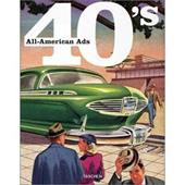 All American Ads of the 40s. Ediz. inglese, francese e tedesca