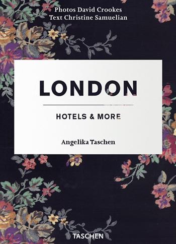 London hotels & more. Ediz. illustrata - Christine Samuelian, David Crookes - Libro Taschen 2006, Mid size | Libraccio.it