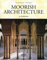 Moorish Architecture in Andalusia. Ediz. inglese - Marianne Barrucand, Achim Bednorz - Libro Taschen 2007, Ad 25 | Libraccio.it