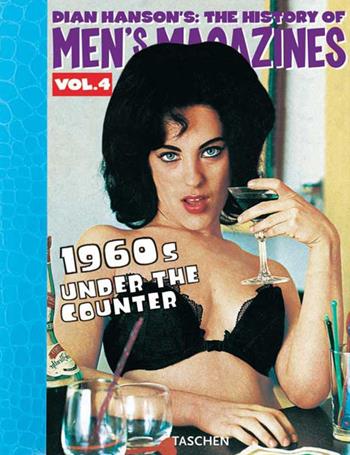 History of Men's Magazines. Ediz. inglese, francese e tedesca. Vol. 4: The definitive annotated and illustrated history of girlie periodicals (1960's part 2).  - Libro Taschen 2006, Varia | Libraccio.it