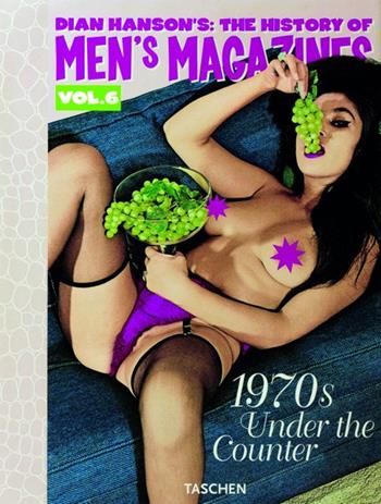 History of Men's Magazines. Ediz. inglese, francese e tedesca. Vol. 6: 1970s: under the counter.  - Libro Taschen 2005, Varia | Libraccio.it