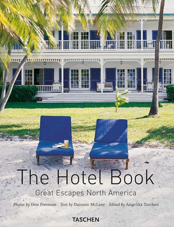 The Hotel Book. Great Escapes North America. Ediz. italiana, spagnola e portoghese - Daisann Maclane, Don Freeman - Libro Taschen 2006, Jumbo | Libraccio.it