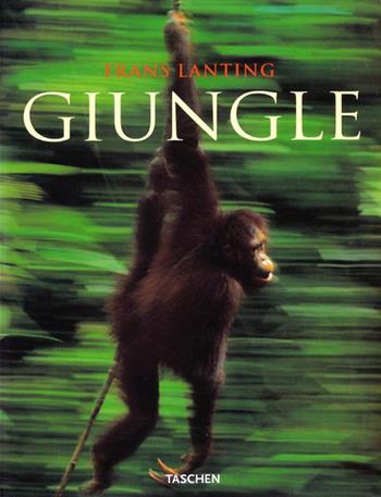 Giungle. Ediz. italiana - Frans Lanting - Libro Taschen 2005, Mid size | Libraccio.it