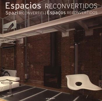 Spazi riconvertiti-Espacios reconvertidos. Ediz. bilingue  - Libro Taschen 2006, Evergreen | Libraccio.it