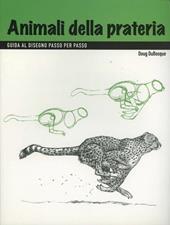 Disegno. Animali della prateria. Ediz. illustrata