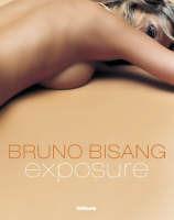 Exposure - Bruno Bisang - Libro TeNeues 2002, Photographer | Libraccio.it