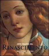 Arte italiana del Rinascimento. Architettura, scultura, pittura, disegno. Ediz. illustrata