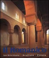 Il romanico. Architettura, scultura, pittura. Ediz. illustrata