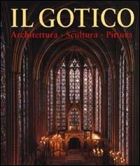 Il gotico. Architettura, scultura, pittura. Ediz. illustrata  - Libro Ullmann 2003 | Libraccio.it