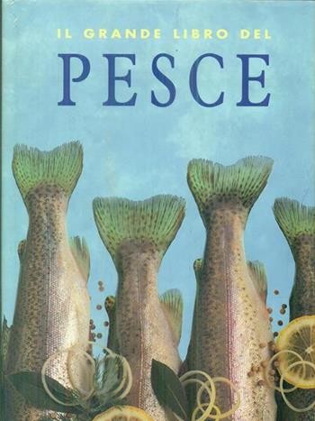 Il grande libro del pesce  - Libro Ullmann 2003 | Libraccio.it
