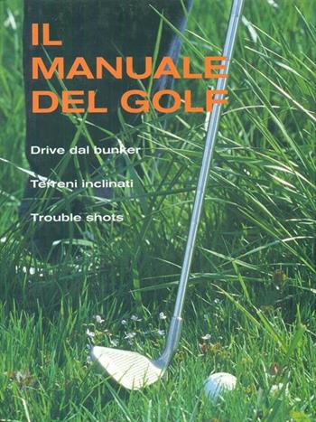 Il manuale del golf. Ediz. illustrata. Vol. 2  - Libro Ullmann 2003 | Libraccio.it